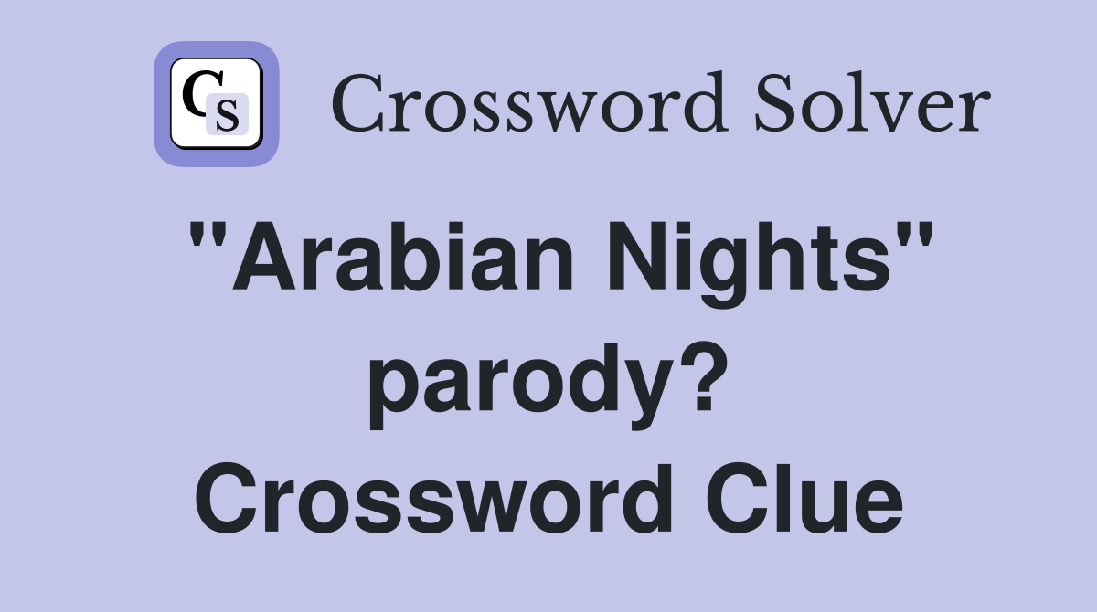 "Arabian Nights" parody? Crossword Clue