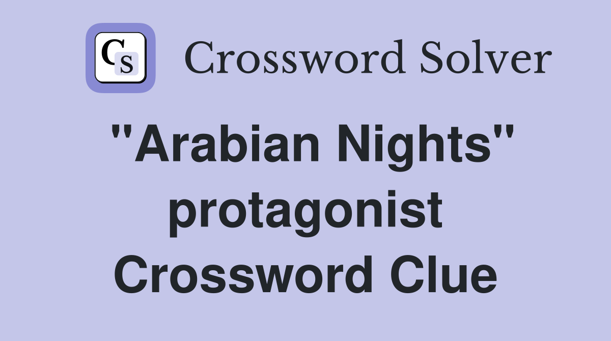 quot Arabian Nights quot protagonist Crossword Clue Answers Crossword Solver