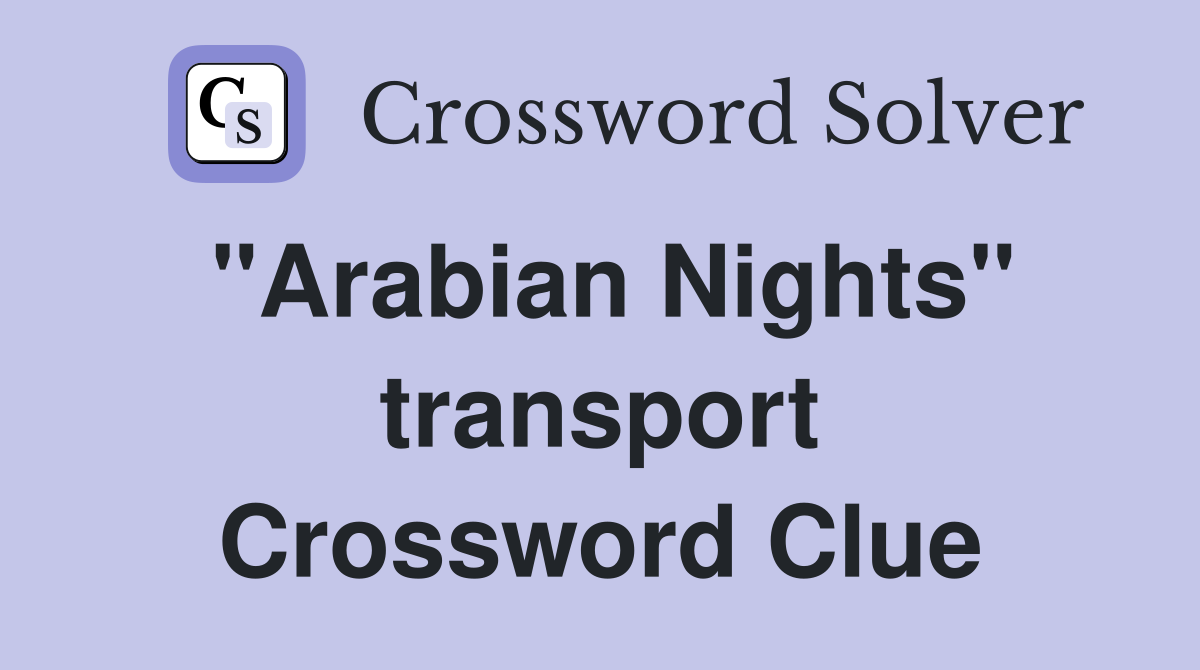 "Arabian Nights" transport Crossword Clue