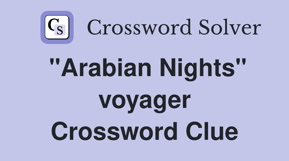 "Arabian Nights" voyager Crossword Clue
