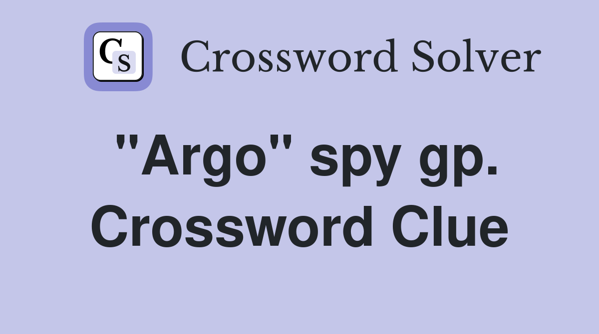 "Argo" spy gp. Crossword Clue
