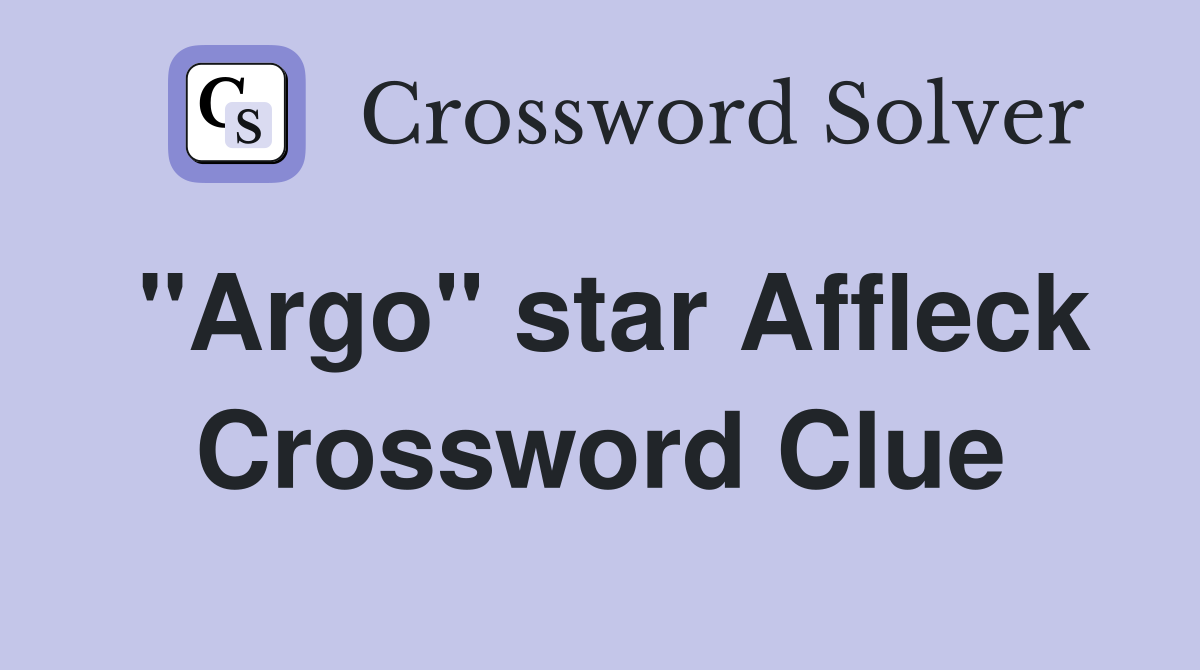 "Argo" star Affleck Crossword Clue