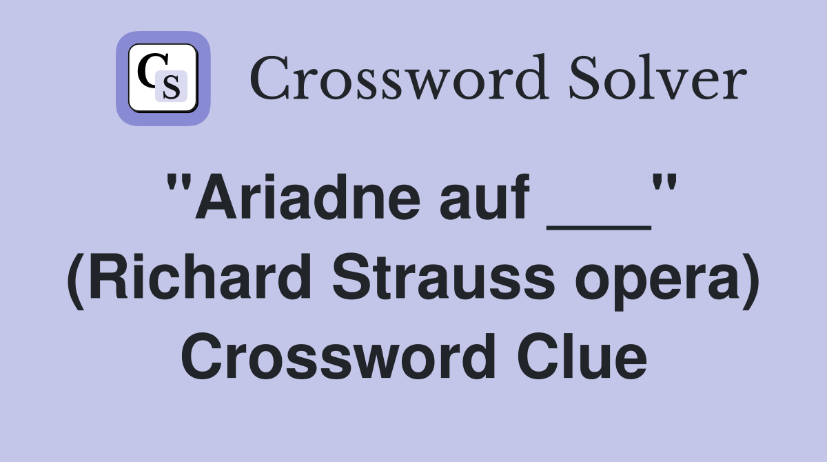 quot Ariadne auf quot (Richard Strauss opera) Crossword Clue Answers