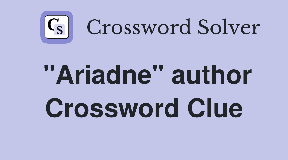 "Ariadne" author Crossword Clue