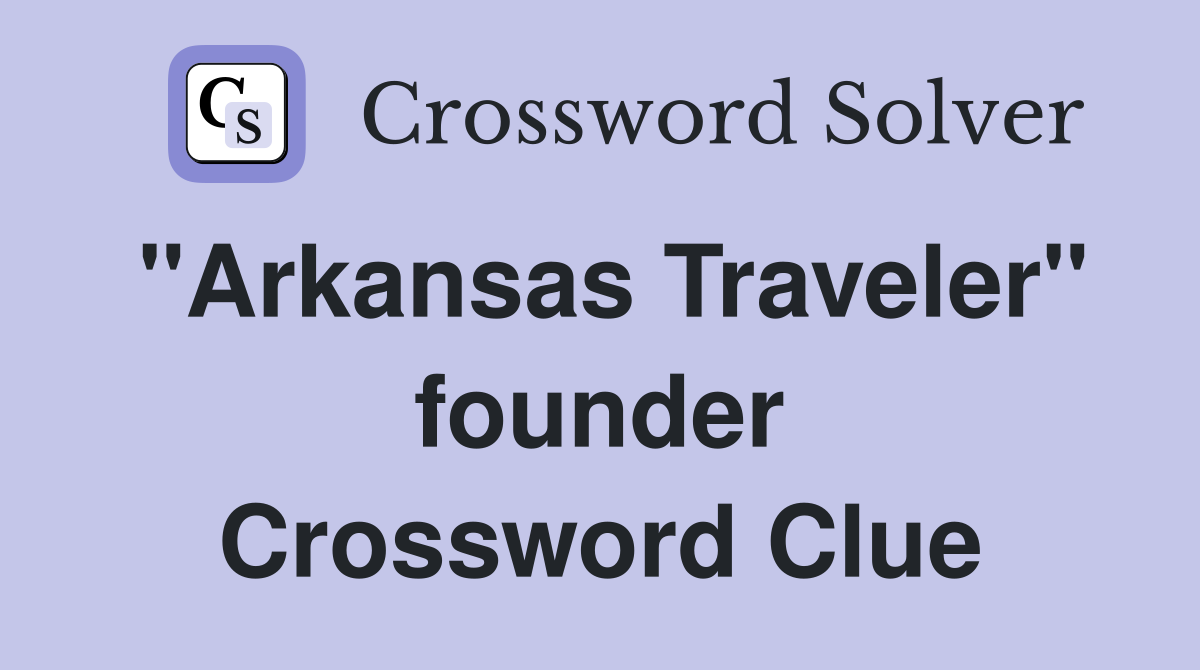 "Arkansas Traveler" founder Crossword Clue