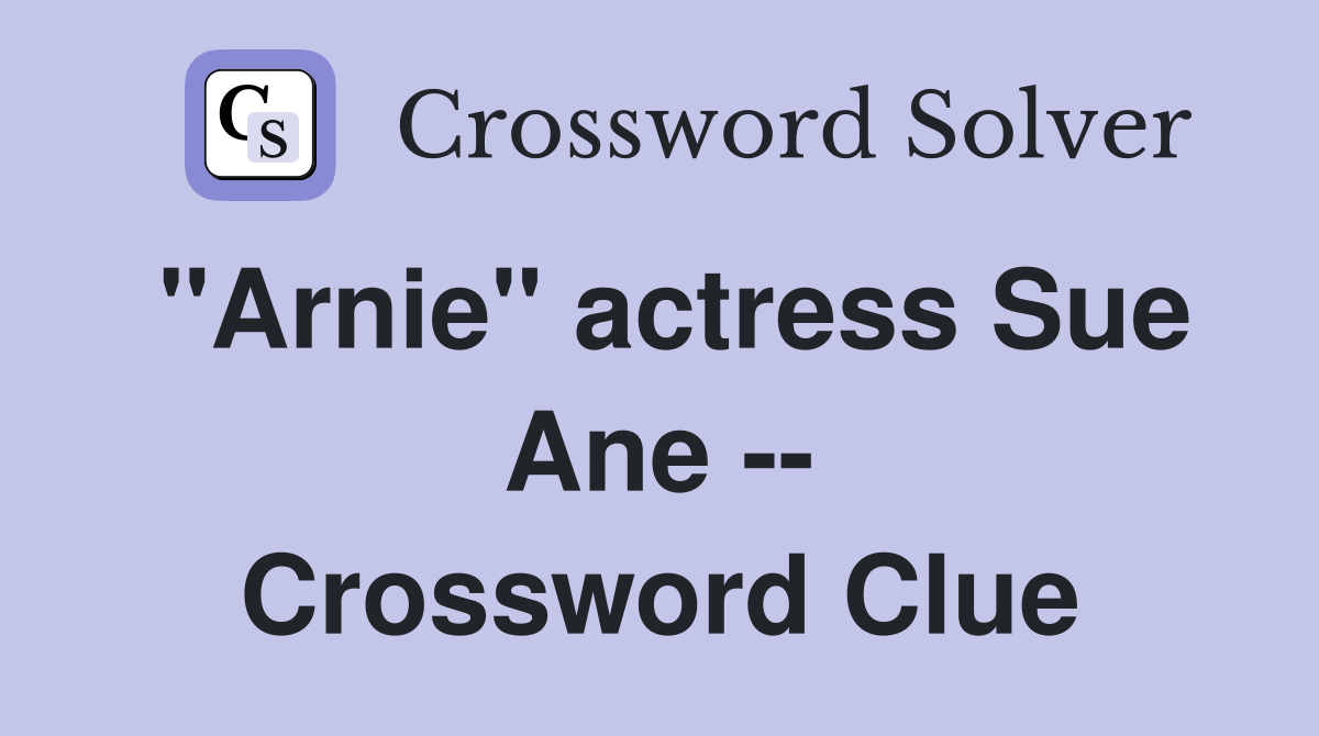 "Arnie" actress Sue Ane -- Crossword Clue