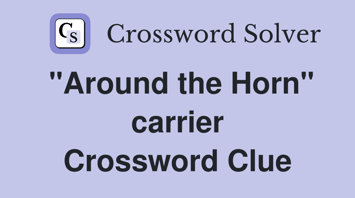 "Around the Horn" carrier Crossword Clue