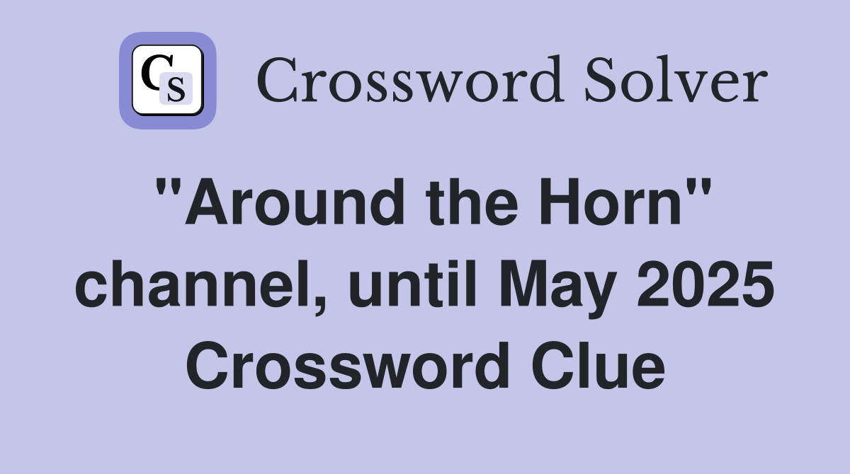 "Around the Horn" channel, until May 2025 Crossword Clue