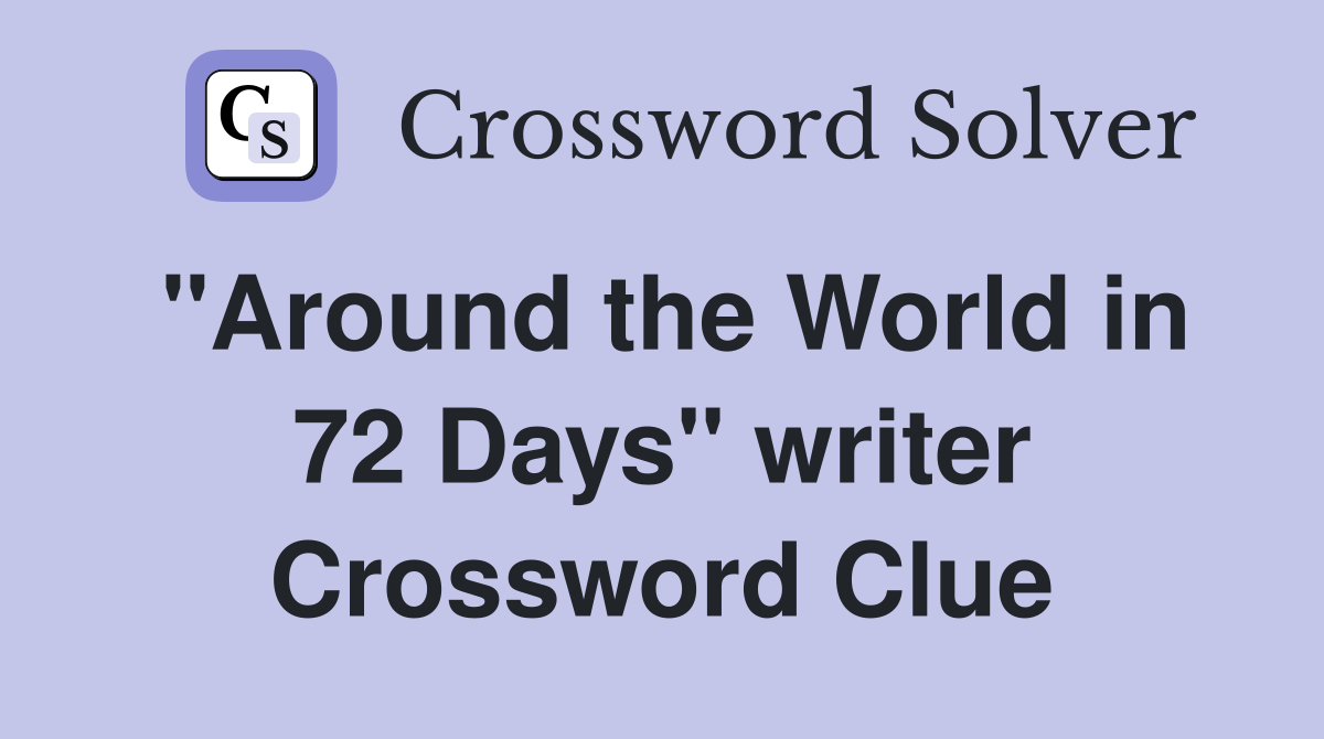 "Around the World in 72 Days" writer Crossword Clue