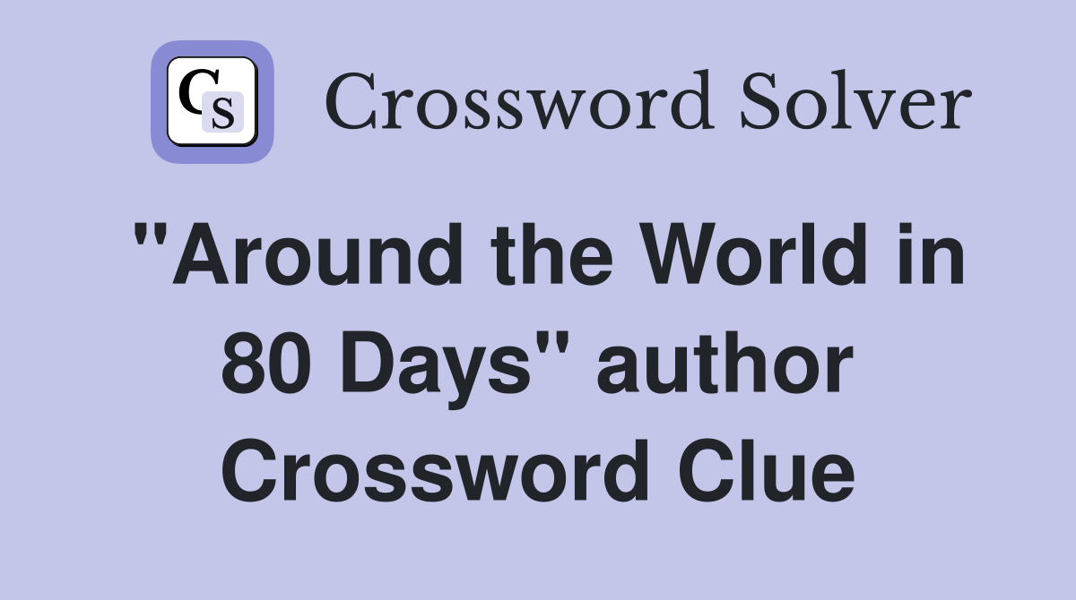 "Around the World in 80 Days" author Crossword Clue