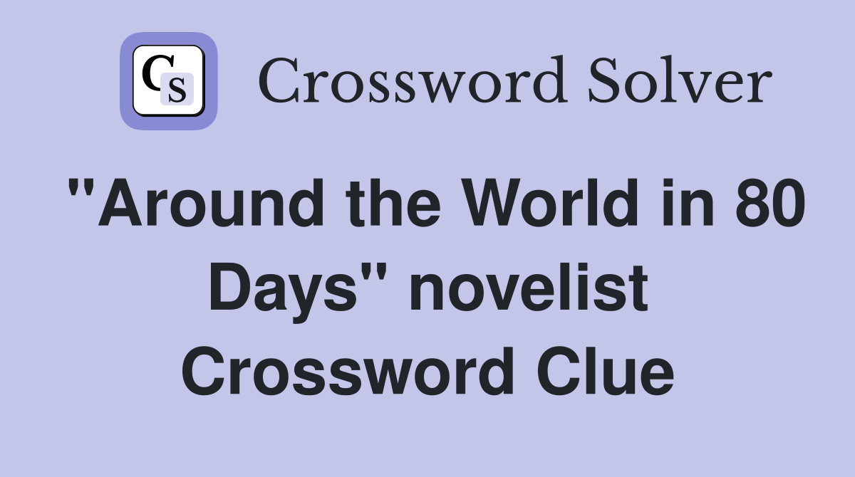 "Around the World in 80 Days" novelist Crossword Clue