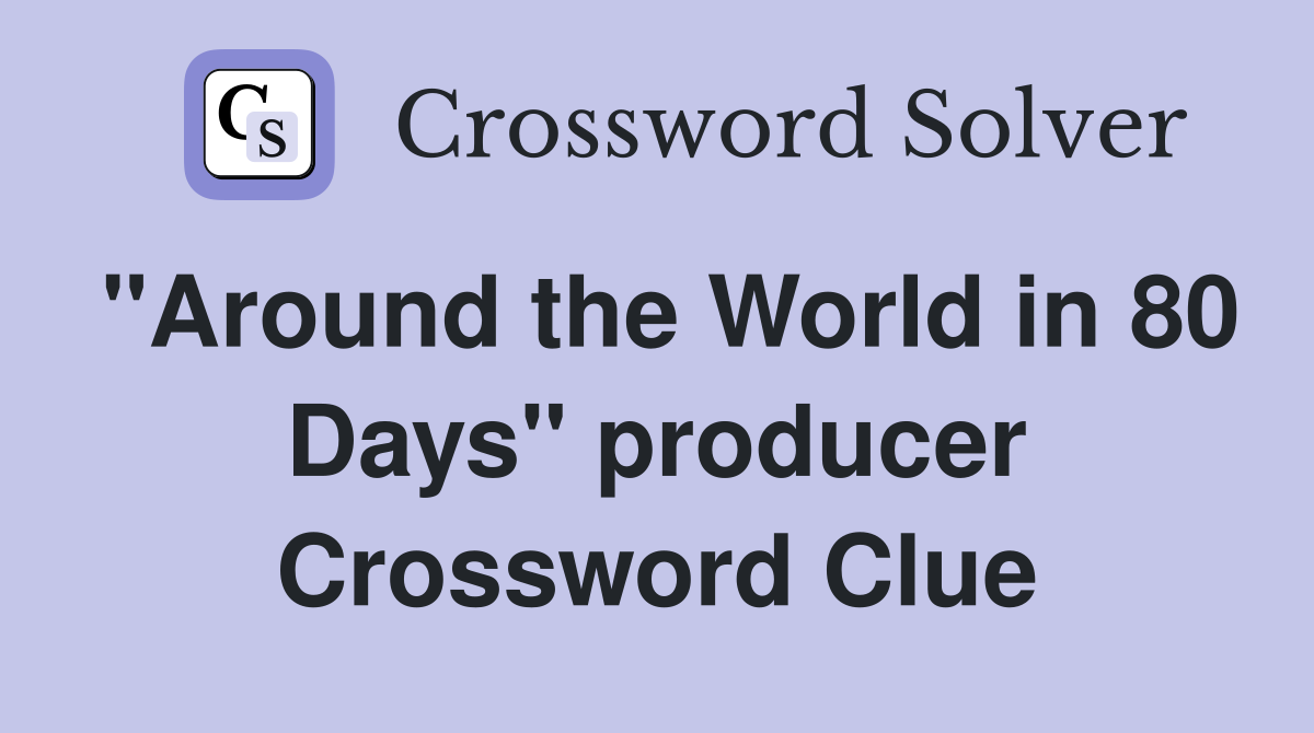 "Around the World in 80 Days" producer Crossword Clue