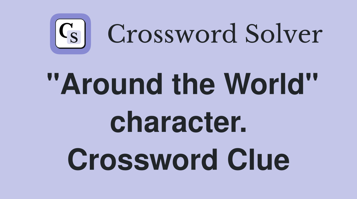 "Around the World" character. Crossword Clue