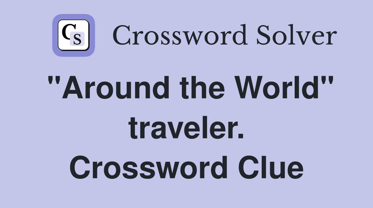 "Around the World" traveler. Crossword Clue