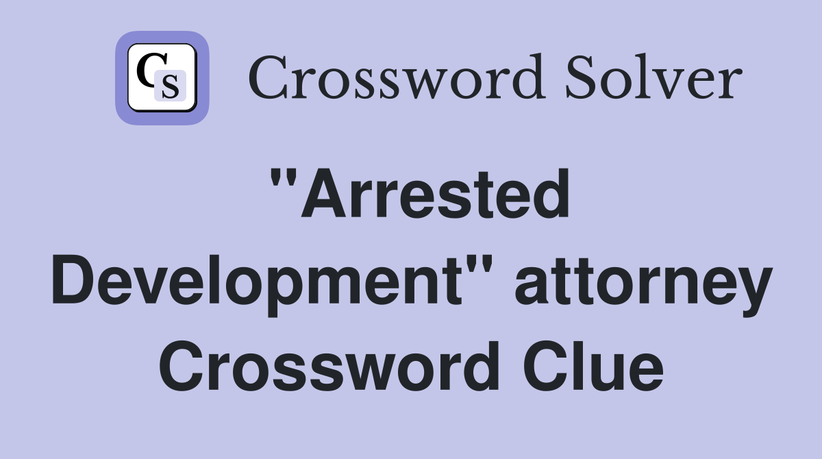 "Arrested Development" attorney Crossword Clue