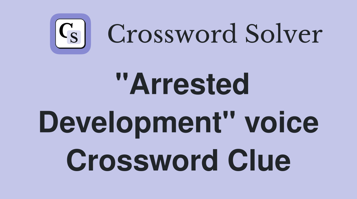 "Arrested Development" voice Crossword Clue