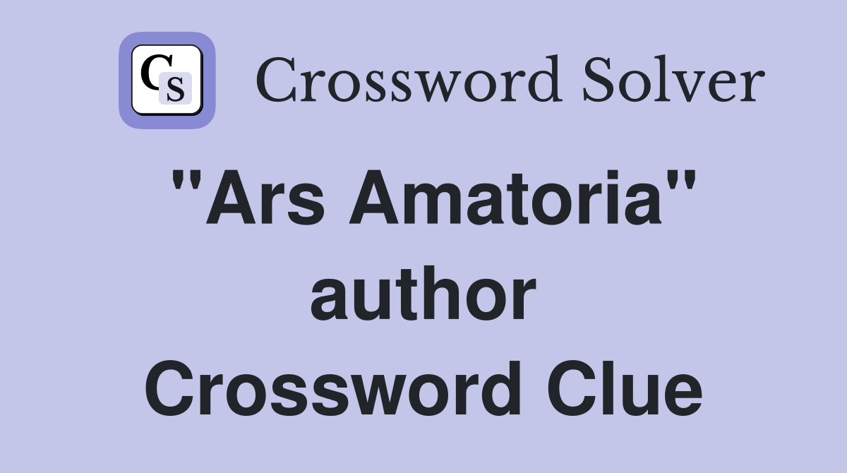 "Ars Amatoria" author Crossword Clue