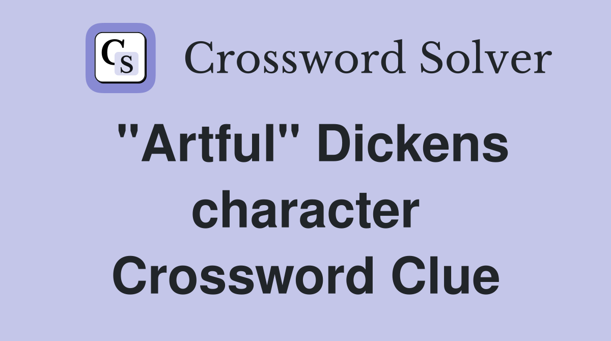 "Artful" Dickens character Crossword Clue