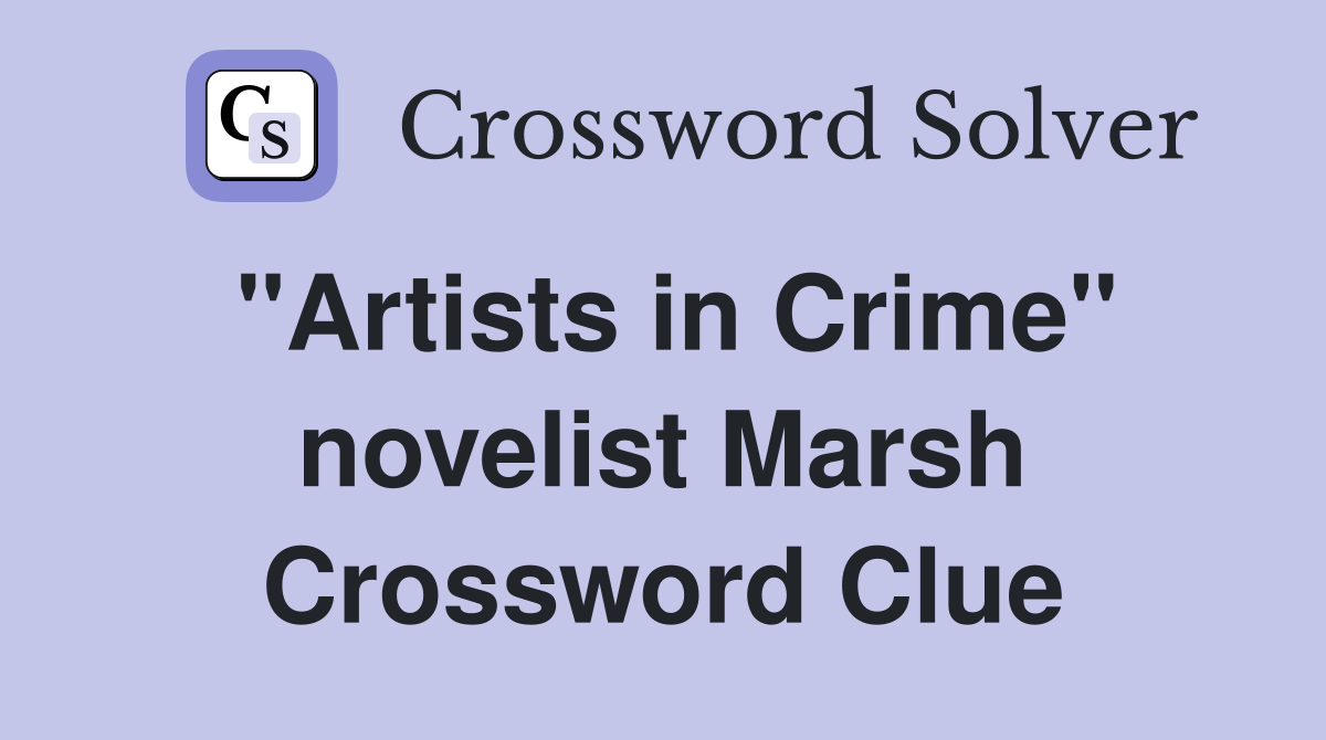 "Artists in Crime" novelist Marsh Crossword Clue