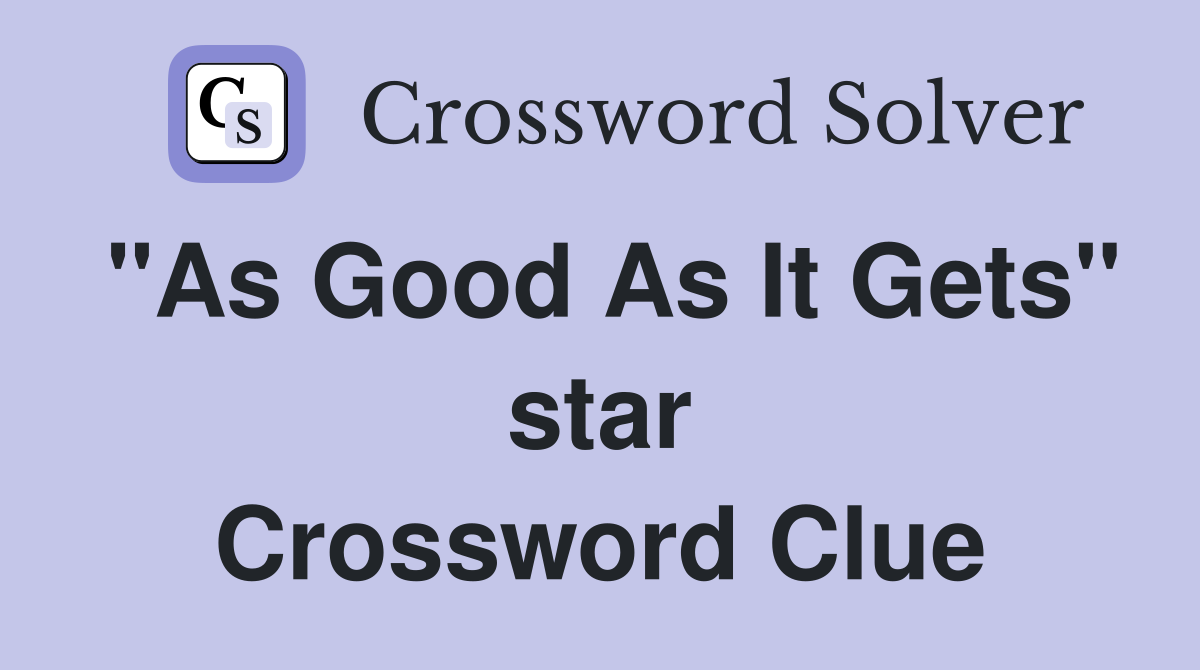 "As Good As It Gets" star Crossword Clue
