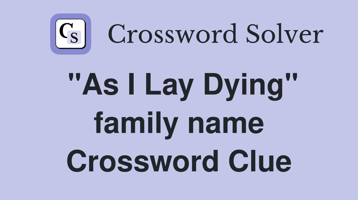 "As I Lay Dying" family name Crossword Clue