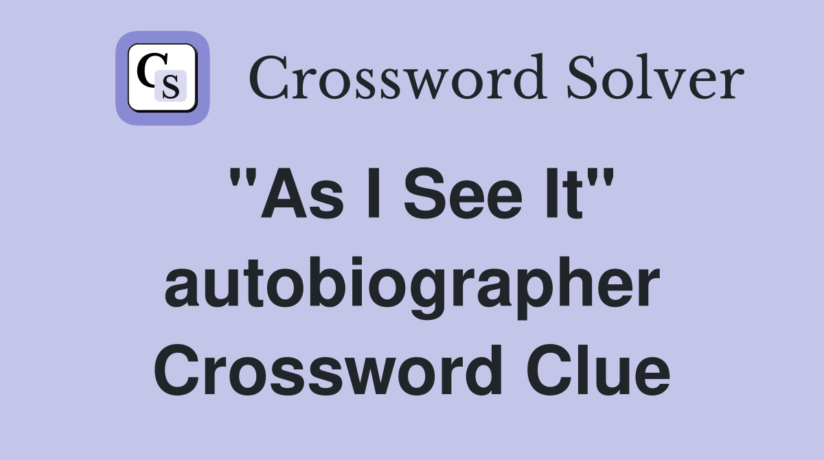 "As I See It" autobiographer Crossword Clue