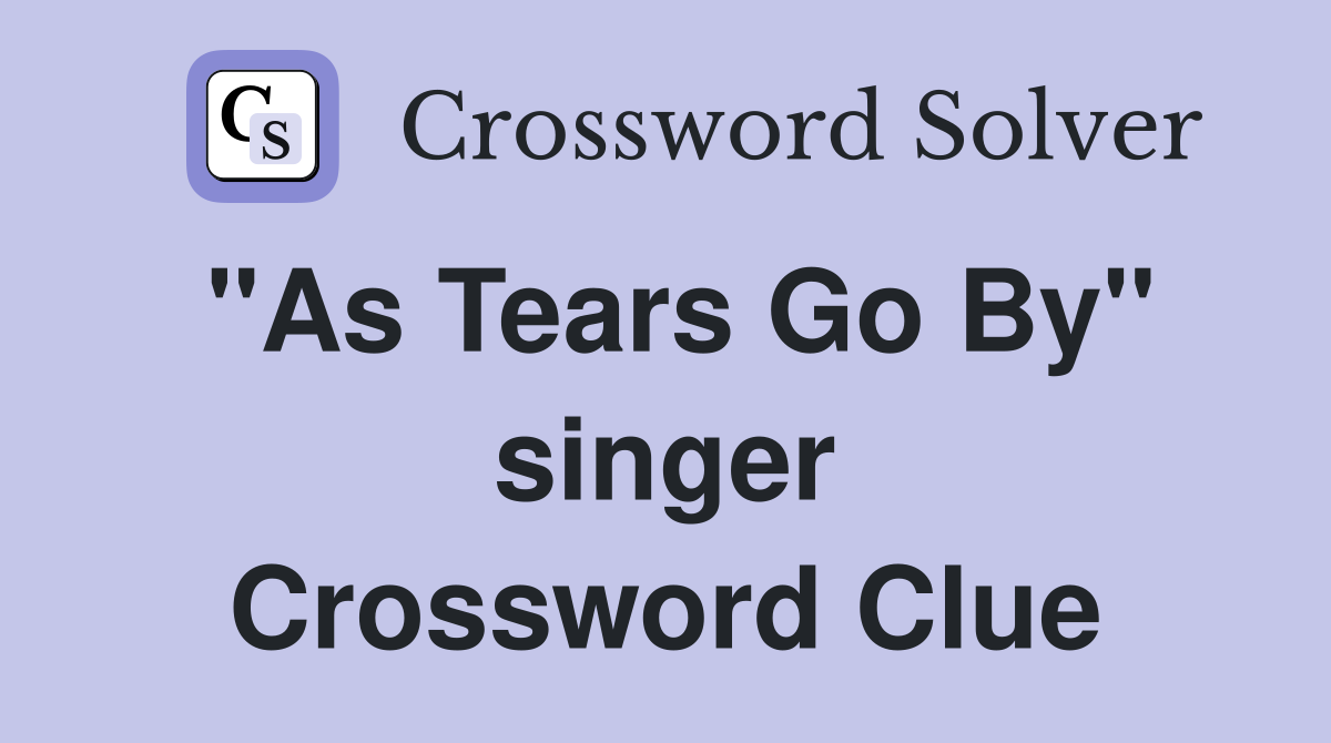 "As Tears Go By" singer Crossword Clue