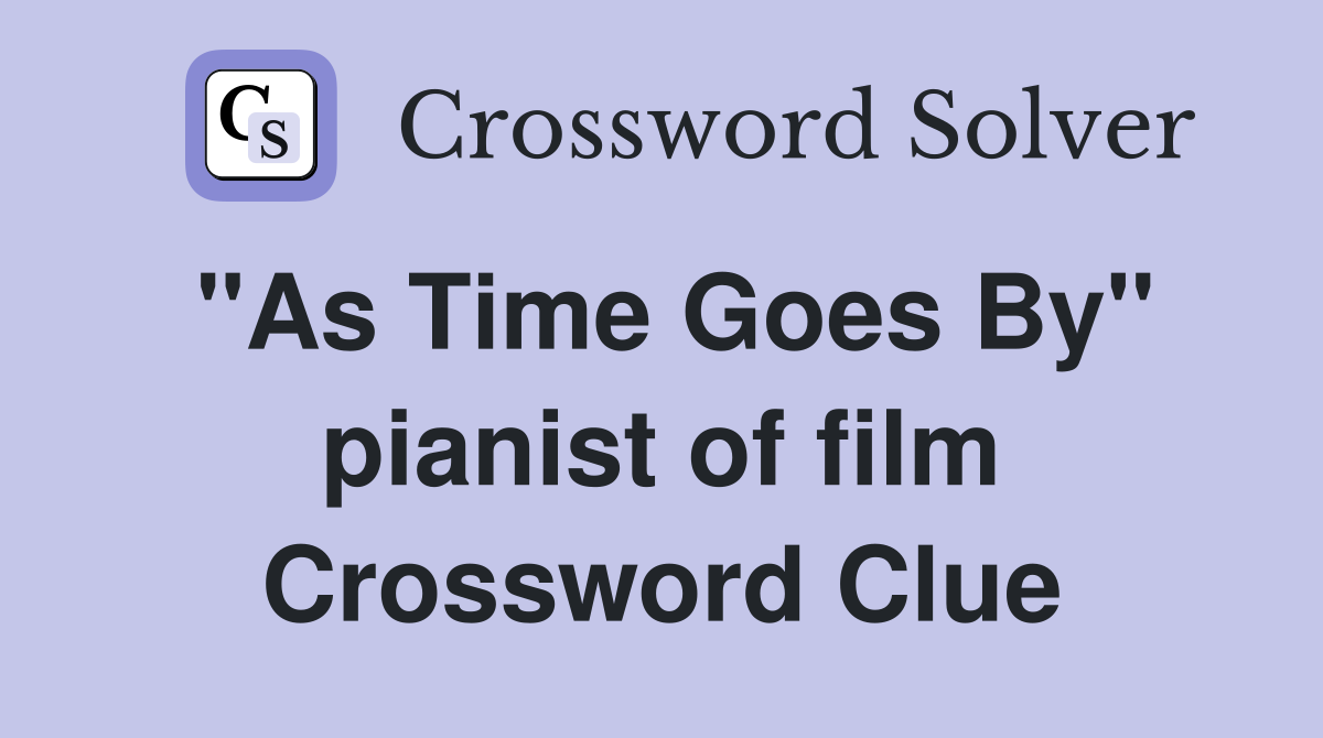 "As Time Goes By" pianist of film Crossword Clue
