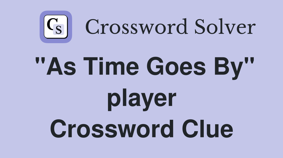 "As Time Goes By" player Crossword Clue