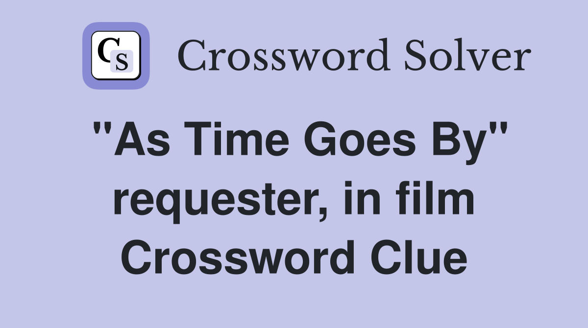 "As Time Goes By" requester, in film Crossword Clue