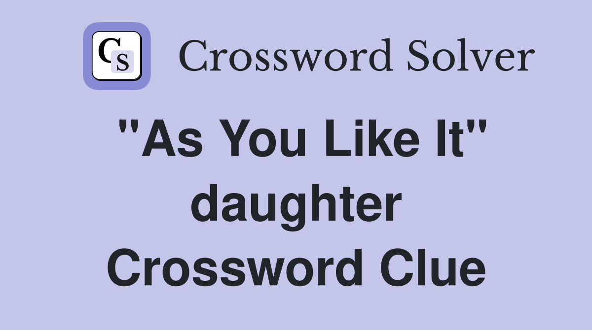 "As You Like It" daughter Crossword Clue