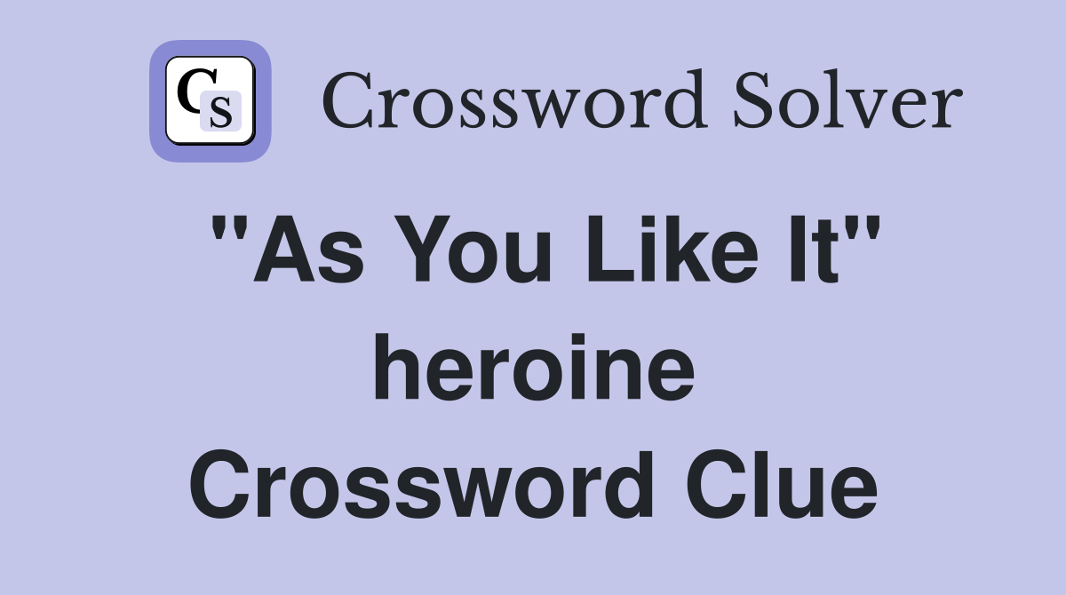 "As You Like It" heroine Crossword Clue