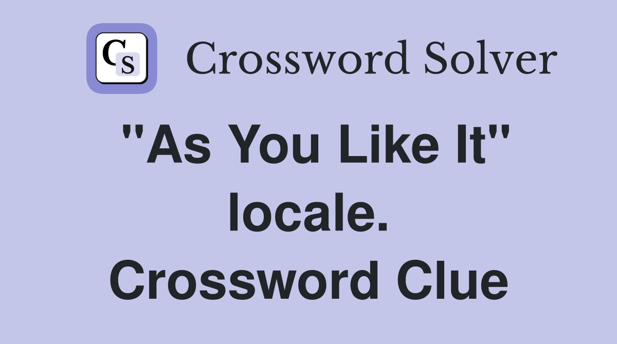 "As You Like It" locale. Crossword Clue