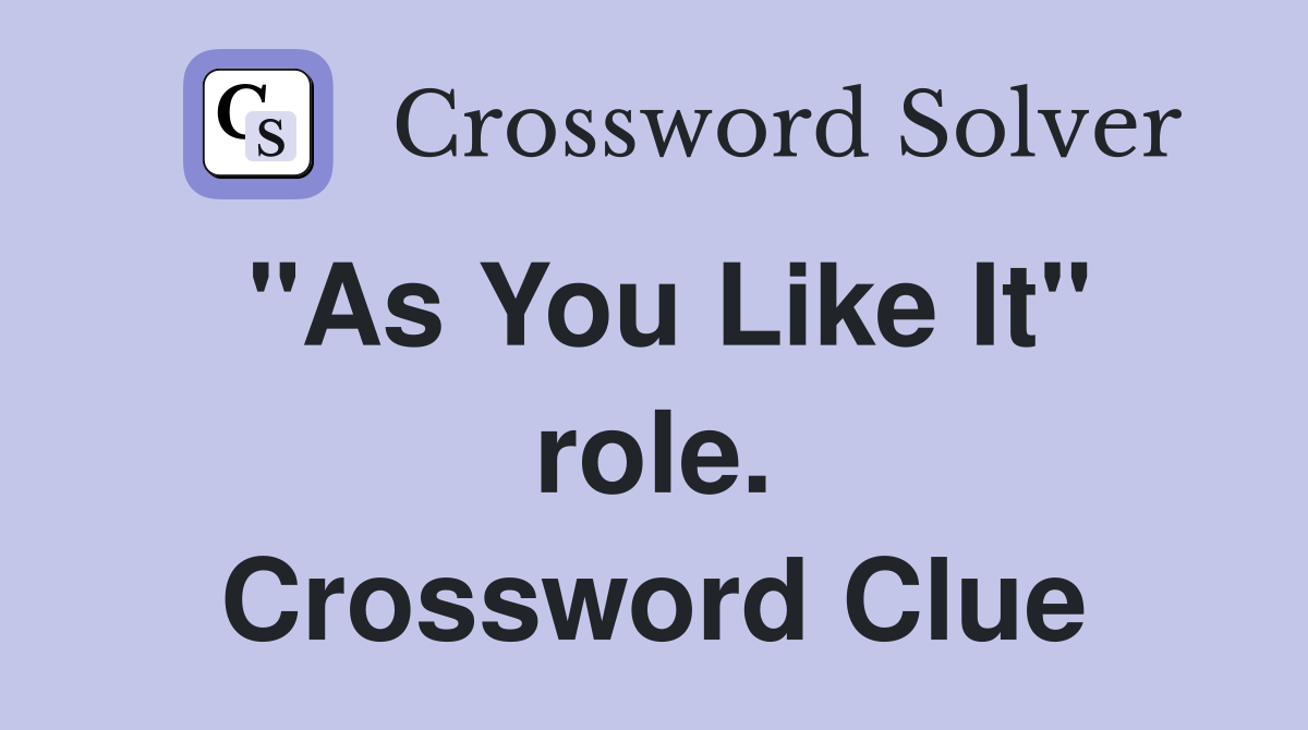 "As You Like It" role. Crossword Clue