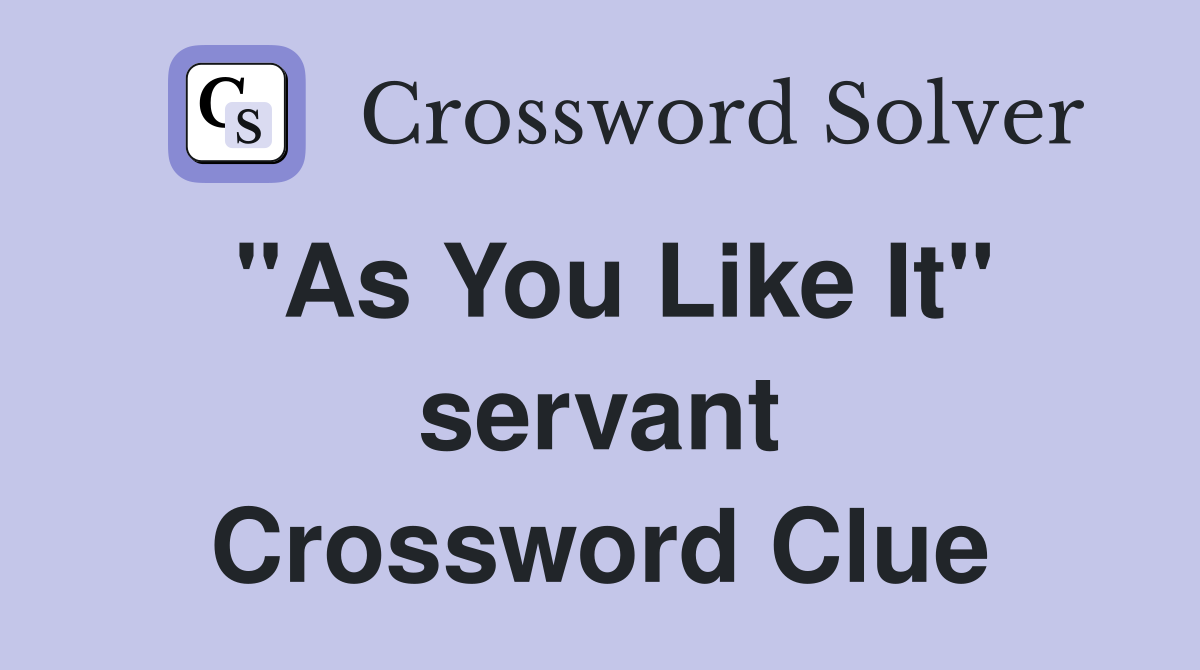 "As You Like It" servant Crossword Clue