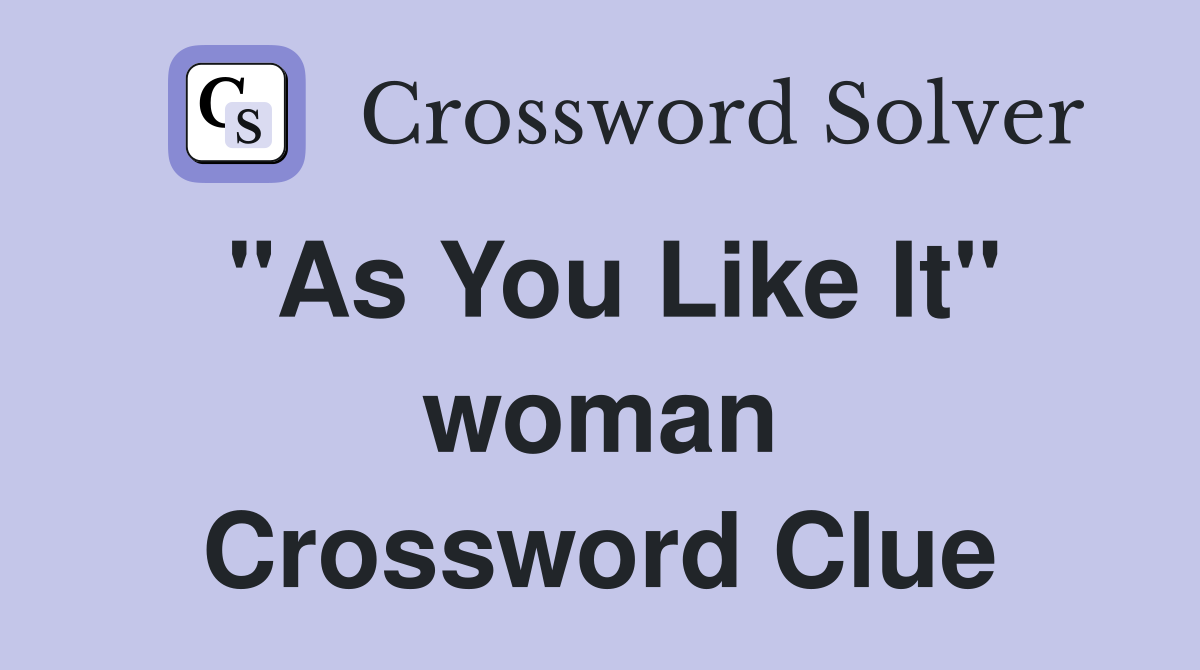 "As You Like It" woman Crossword Clue