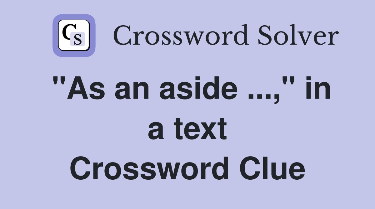 "As an aside ...," in a text Crossword Clue
