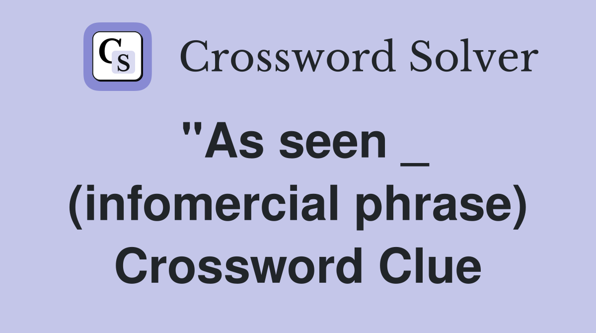"As seen _ (infomercial phrase) Crossword Clue