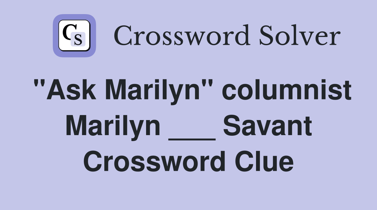 "Ask Marilyn" columnist Marilyn ___ Savant Crossword Clue