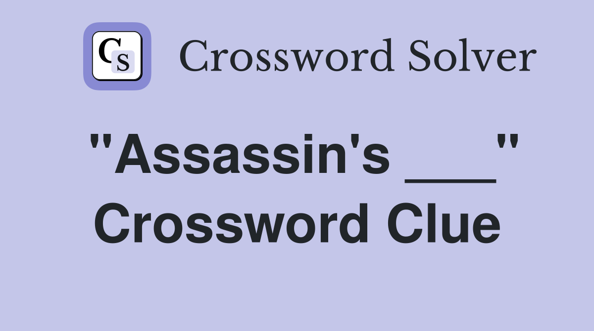 "Assassin's ___" Crossword Clue