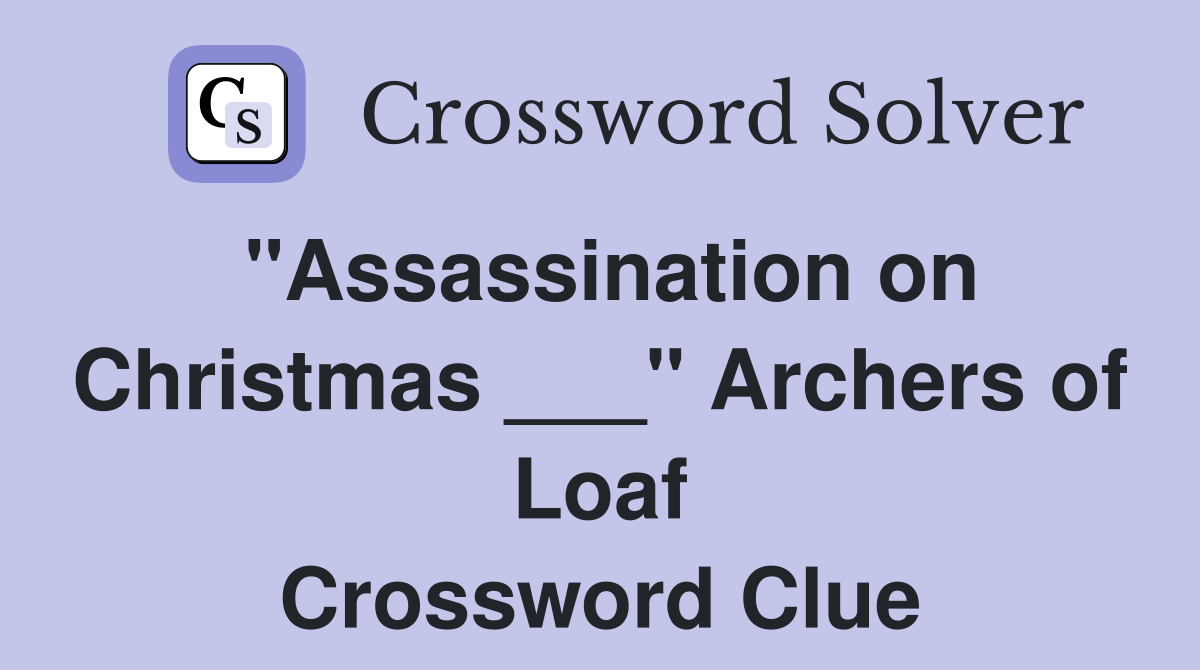 "Assassination on Christmas ___" Archers of Loaf Crossword Clue