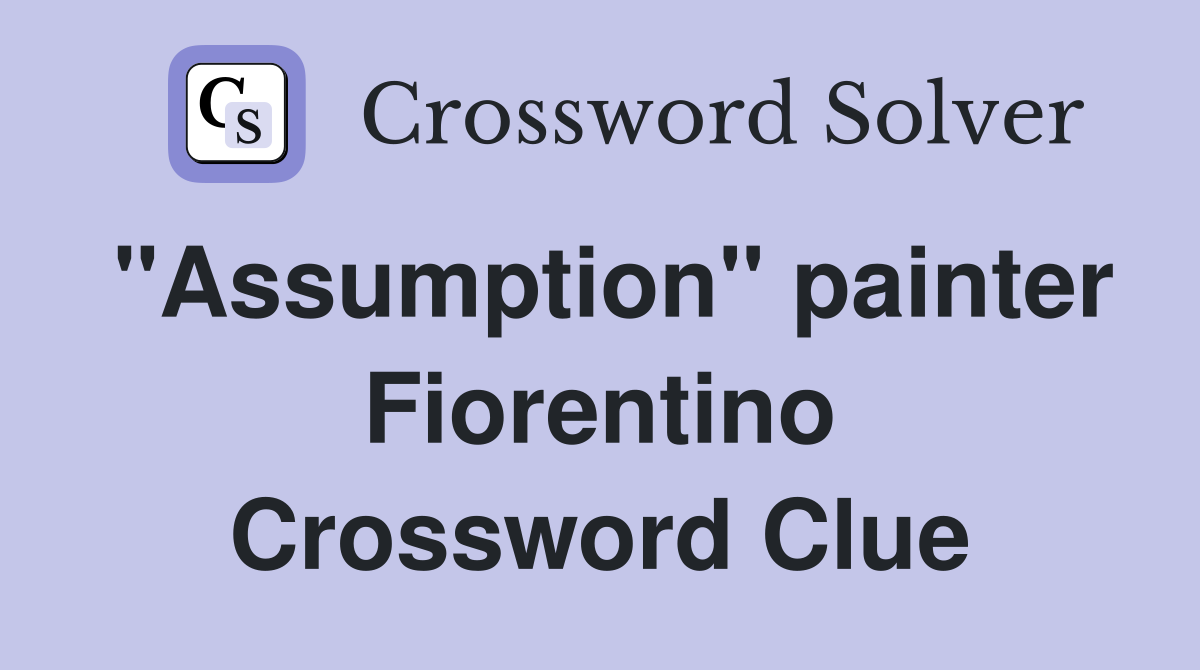 "Assumption" painter Fiorentino Crossword Clue