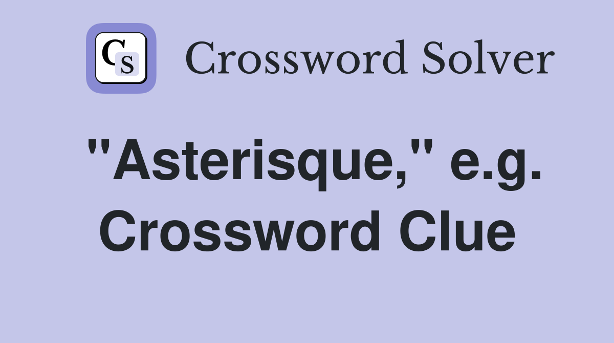 "Asterisque," e.g. Crossword Clue