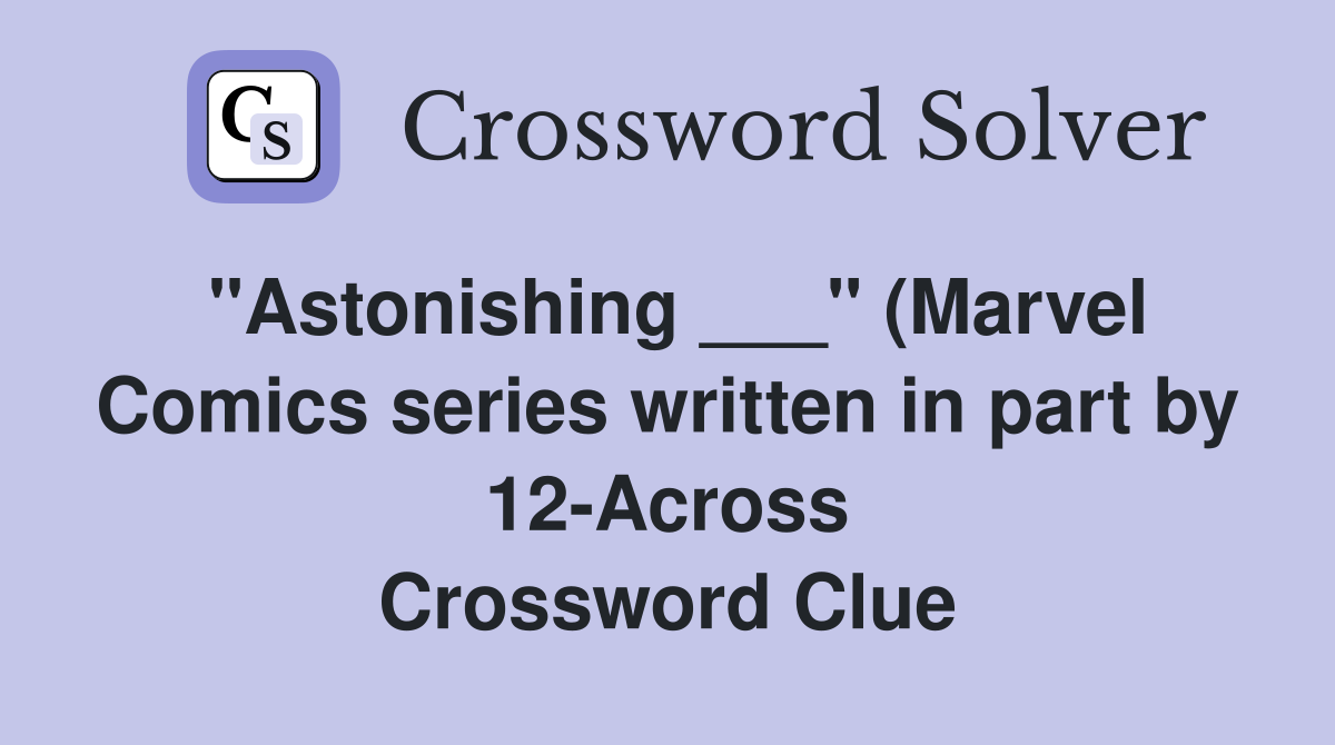 quot Astonishing quot (Marvel Comics series written in part by 12 Across quot Astonishing quot (Marvel Comics series written in part by 12 Across