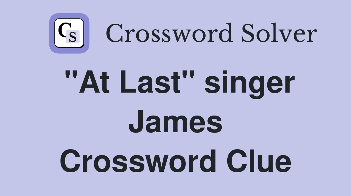 quot At Last quot singer James Crossword Clue Answers Crossword Solver