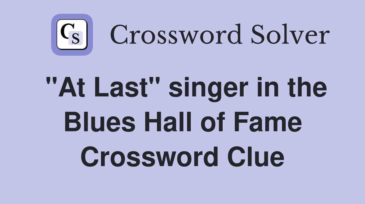 "At Last" singer in the Blues Hall of Fame Crossword Clue