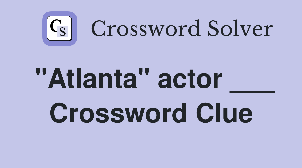 "Atlanta" actor ___ Crossword Clue