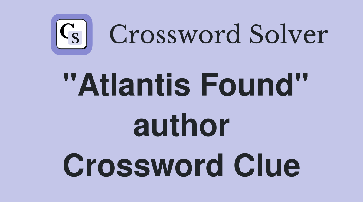 "Atlantis Found" author Crossword Clue