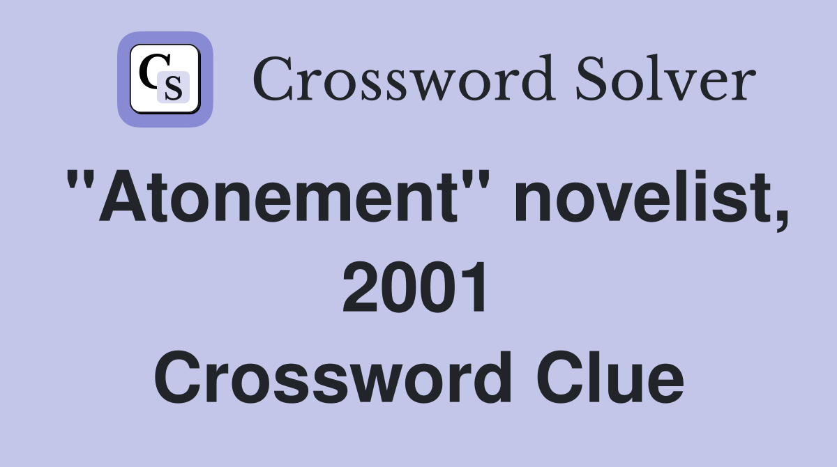 "Atonement" novelist, 2001 Crossword Clue