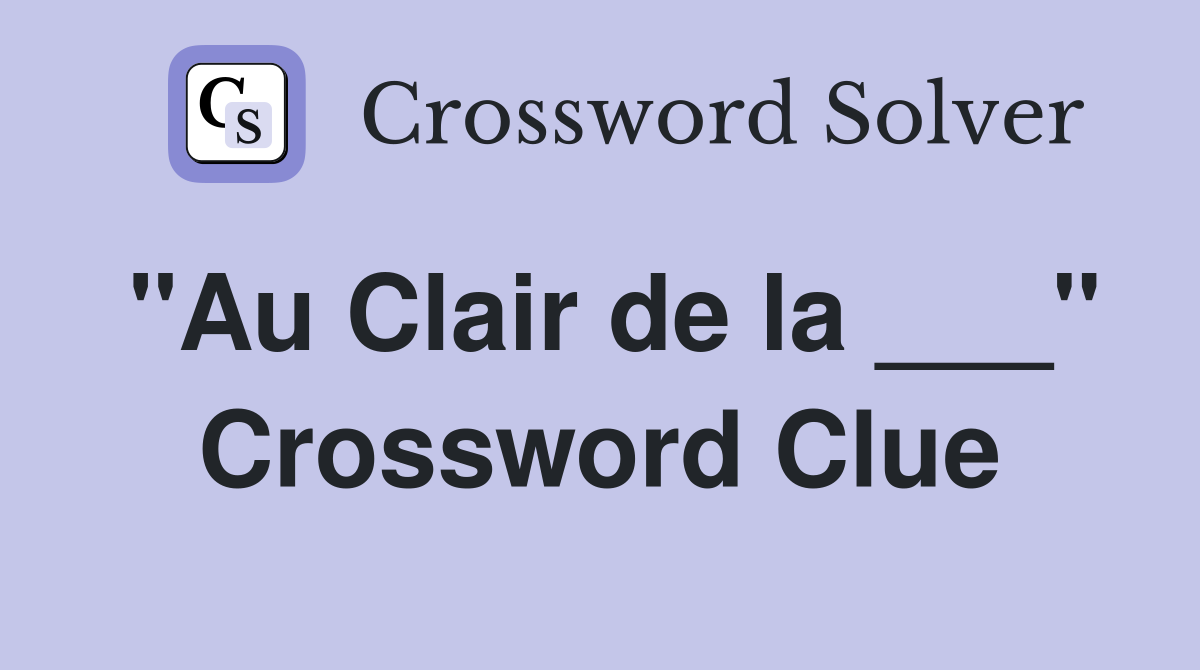 "Au Clair de la ___" Crossword Clue